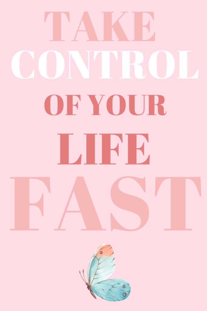 take back control of your life fast