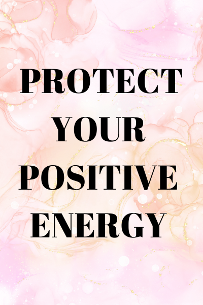 protect positive energy
