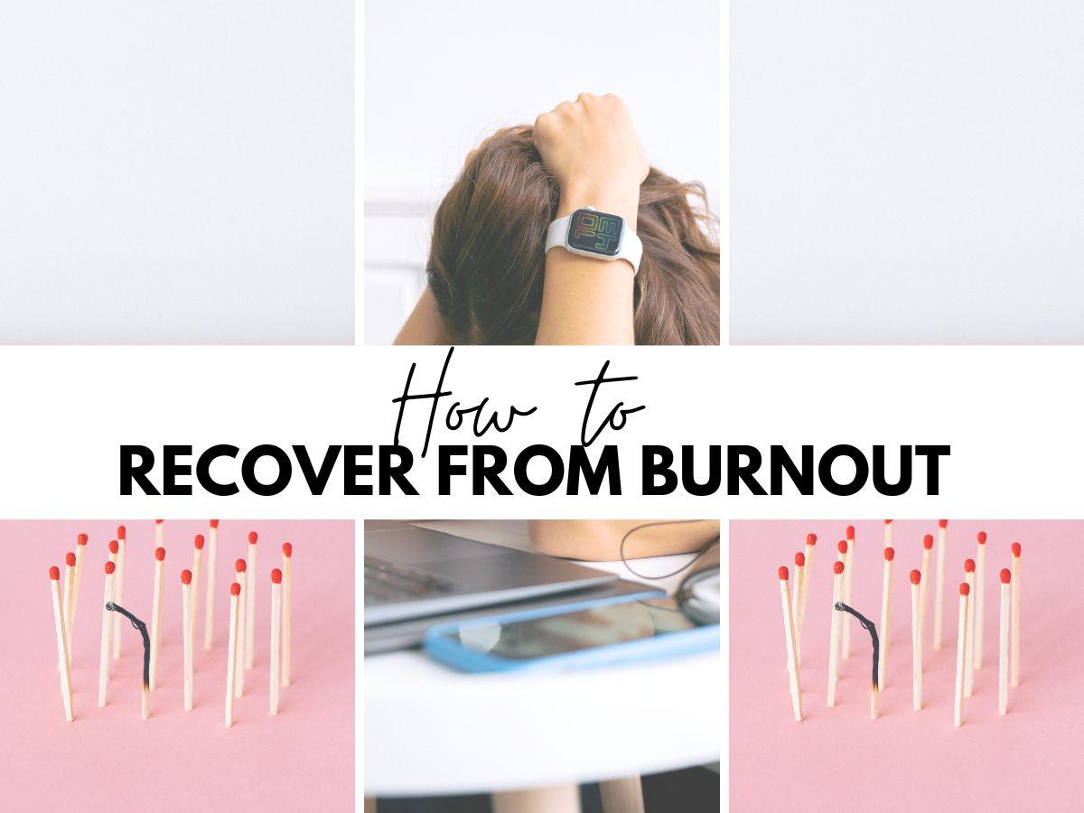 How To Recover From Burnout Quickly As Possible.